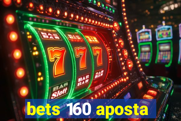 bets 160 aposta